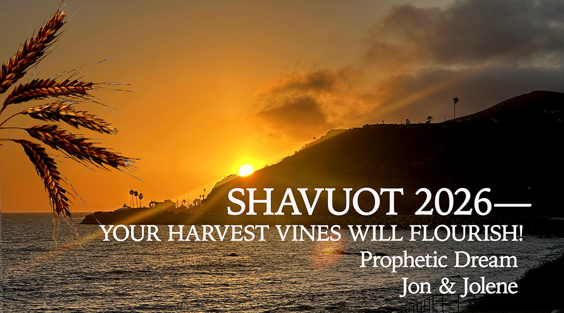 “AMERICA, YOUR HARVEST VINES SHALL FLOURISH!” SHAVUOT DREAM    