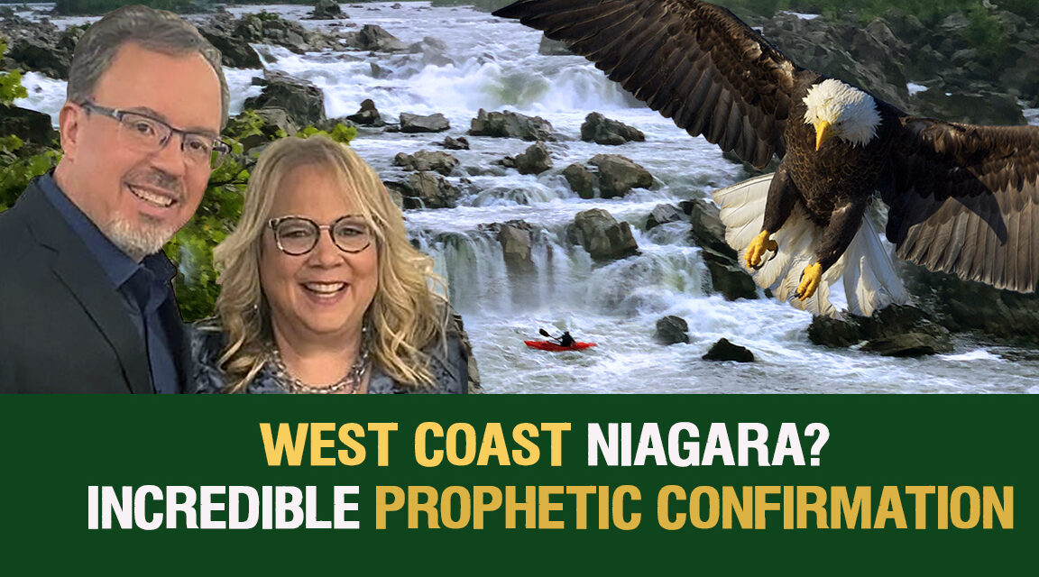 WEST COAST NIAGARA? INCREDIBLE PROPHETIC CONFIRMATION