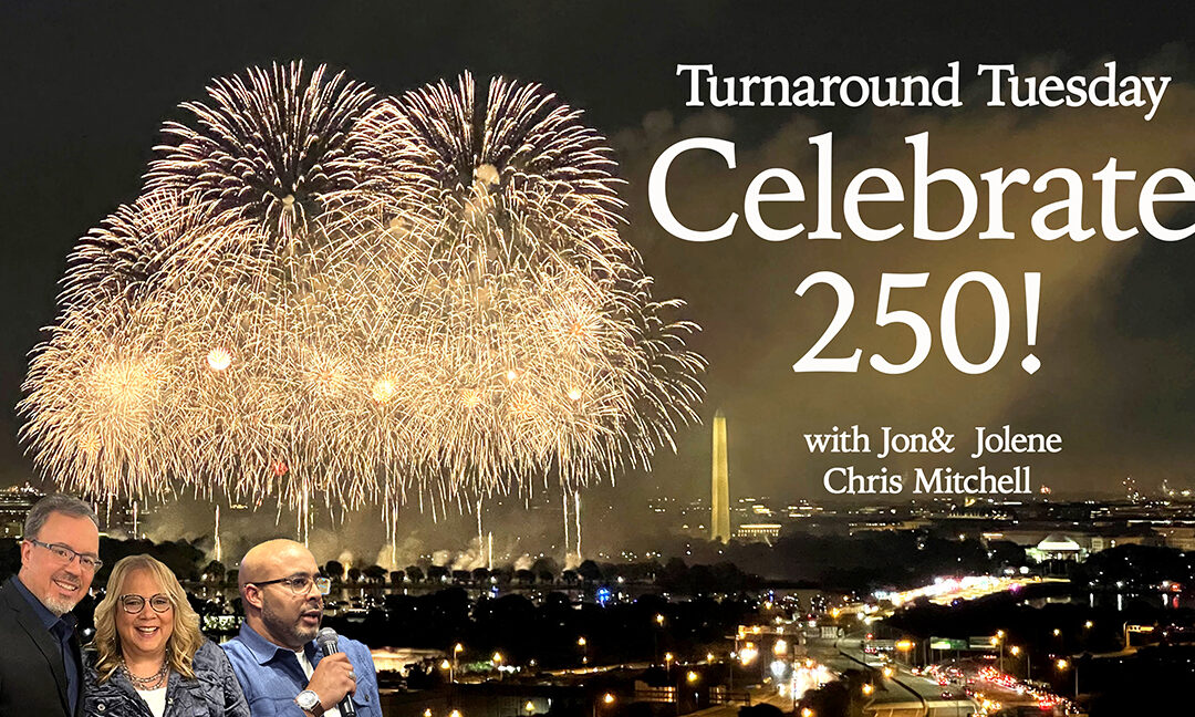 CELEBRATE 250—STEWARD AMERICA’S REDEDICATION!