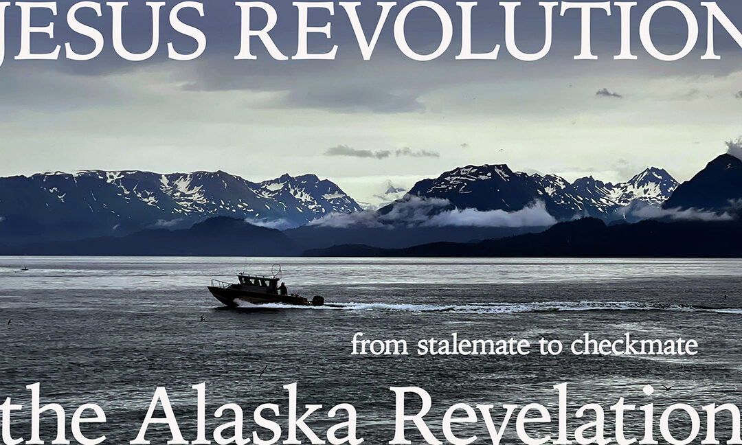 JESUS REVOLUTION—THE ALASKA REVELATION
