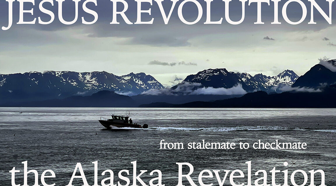 JESUS REVOLUTION—THE ALASKA REVELATION