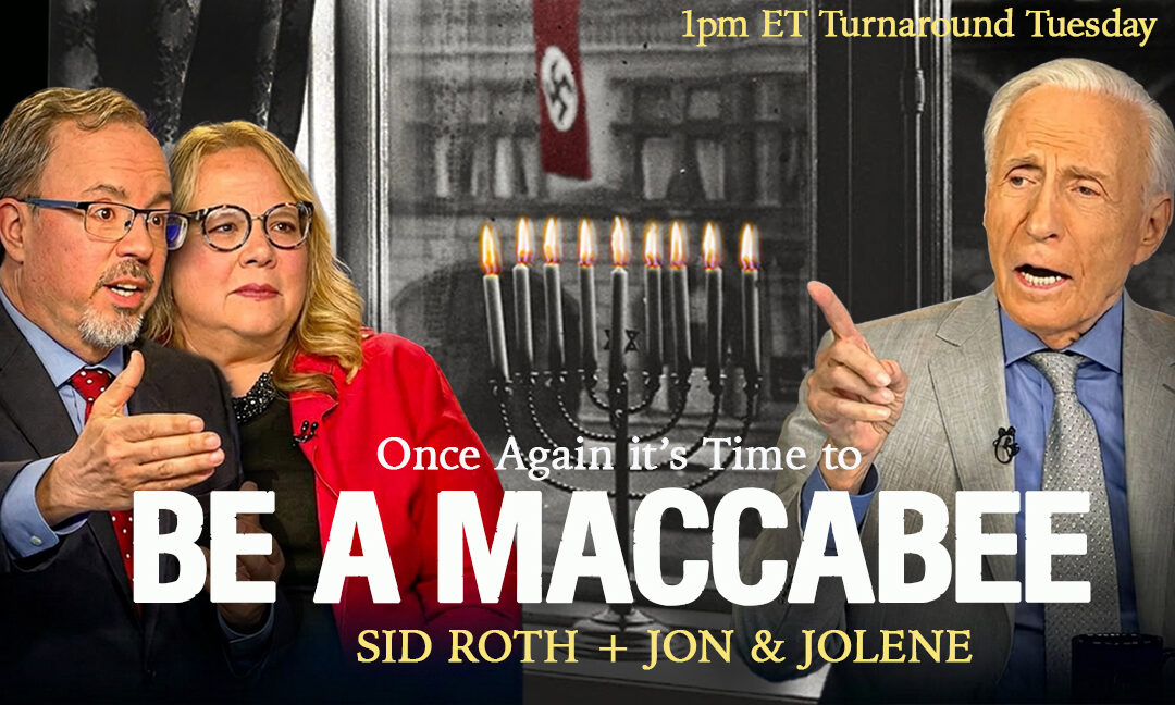 SID ROTH LIVE—BE A MACCABEE! WITH JON & JOLENE